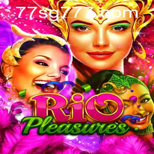 Discover the Thrilling World of RioPleasures with SG777